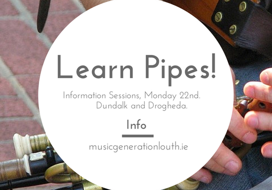 Try the Pipes! Music Generation Louth in association with Na Piobairi Uilleann